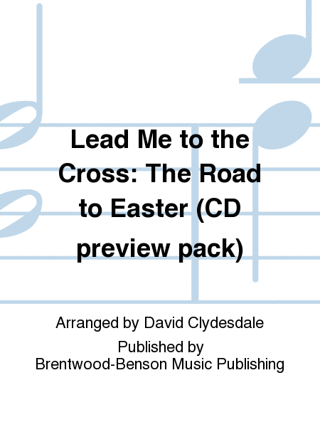 Lead Me to the Cross: The Road to Easter (CD preview pack)