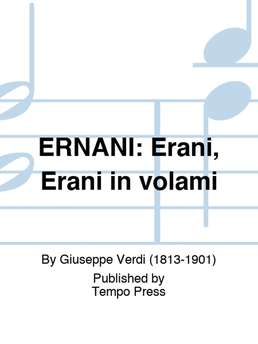 ERNANI: Erani, Erani in volami (Version without Chorus)