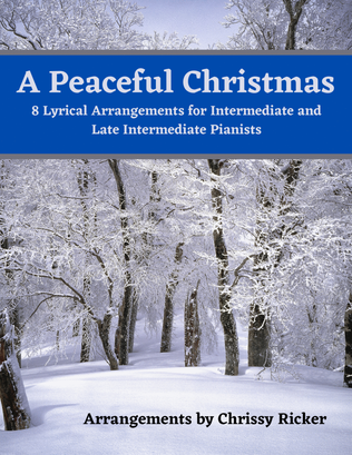 Book cover for A Peaceful Christmas - 8 Lyrical Arrangements for Intermediate and Late Intermediate Pianists