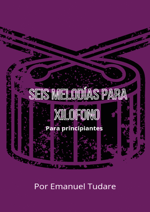 Seis melodías para Xilófono (Six medleys for Xylo)