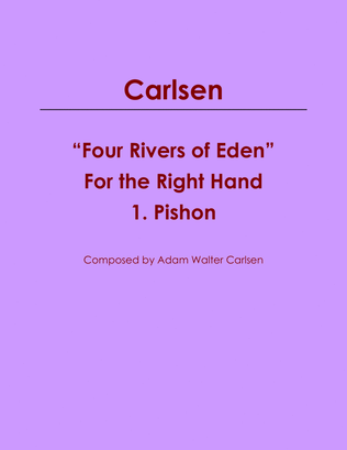 “Four Rivers of Eden” for the Right Hand 1. Pishon