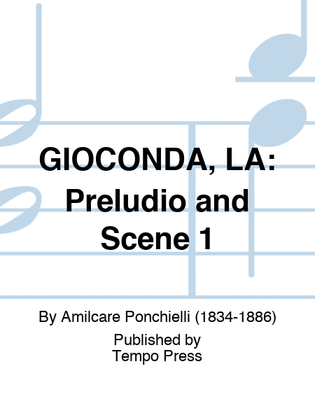 GIOCONDA, LA: Preludio and Scene 1