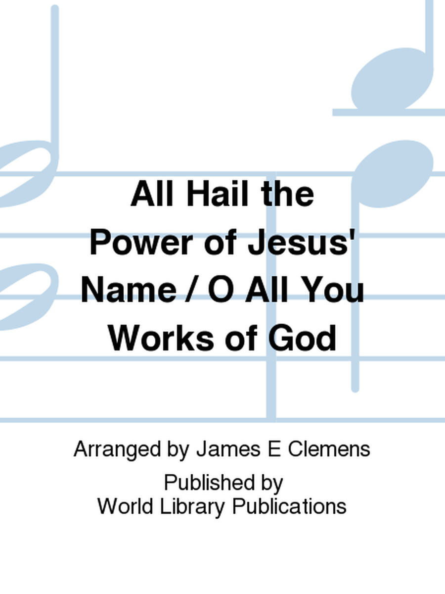 All Hail the Power of Jesus' Name / O All You Works of God image number null