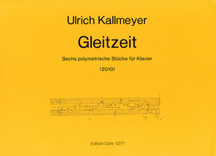 Gleitzeit (2010) -Sechs polymetrische Stücke für Klavier-