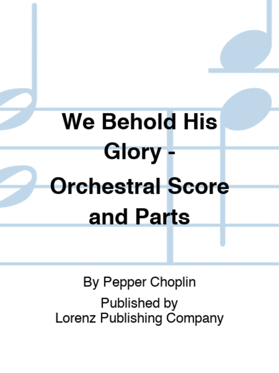We Behold His Glory - Orchestral Score and Parts