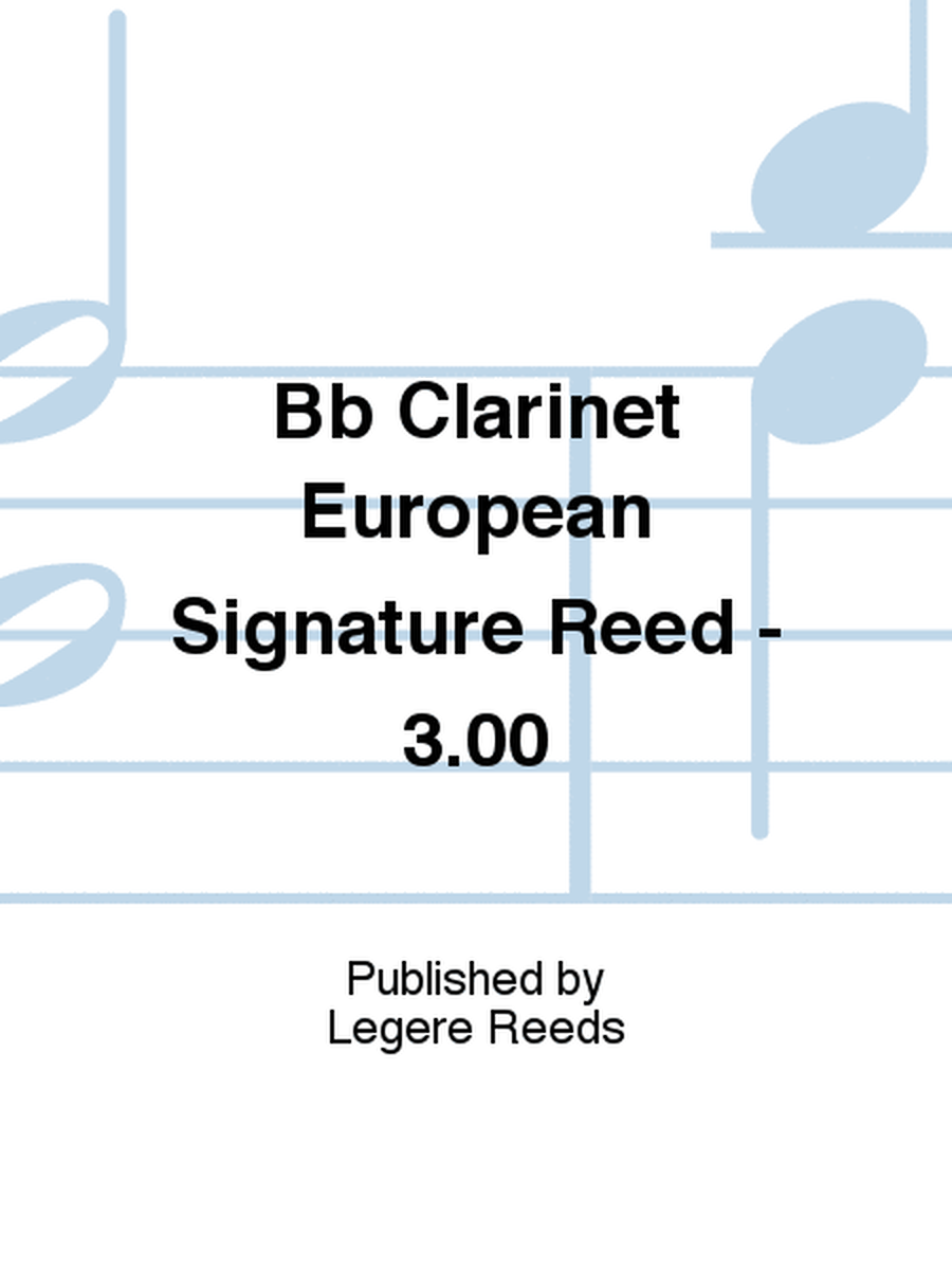 Bb Clarinet European Signature Reed - 3.00