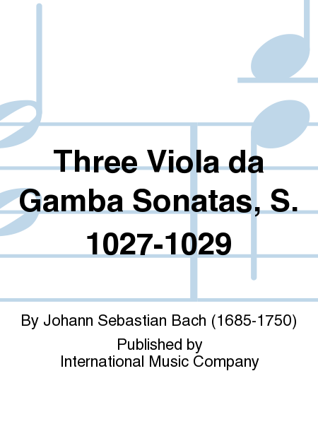Three Viola da Gamba Sonatas, S. 1027-1029 (KATIMS-SIKI)