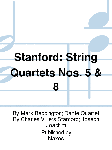 Stanford: String Quartets Nos. 5 & 8
