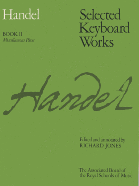 George Frideric Handel : Selected Keyboard Works Book II
