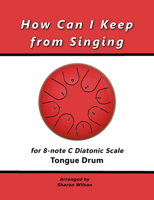 How Can I Keep from Singing (for 8-note C major diatonic scale Tongue Drum)