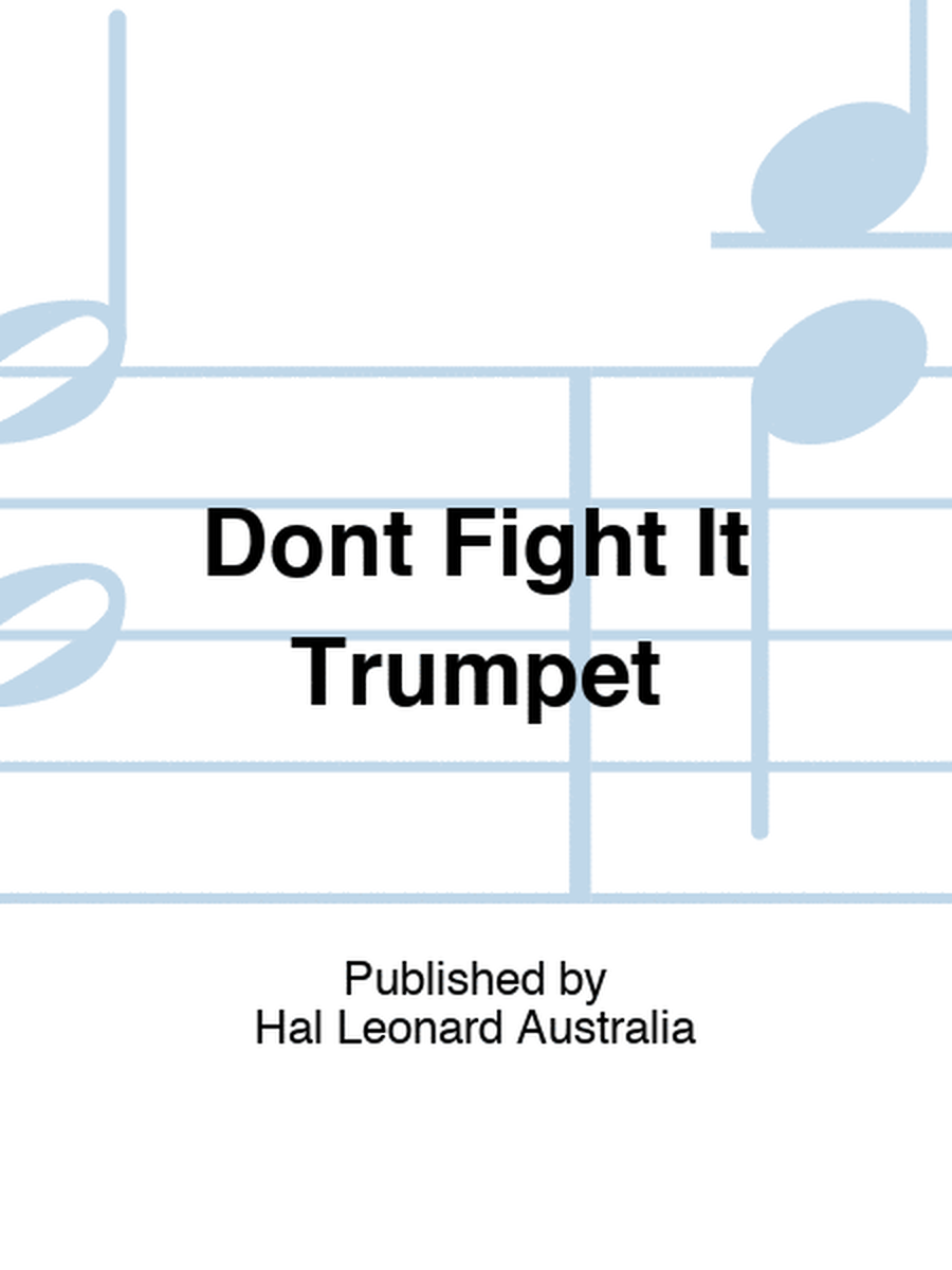 Dont Fight It Trumpet