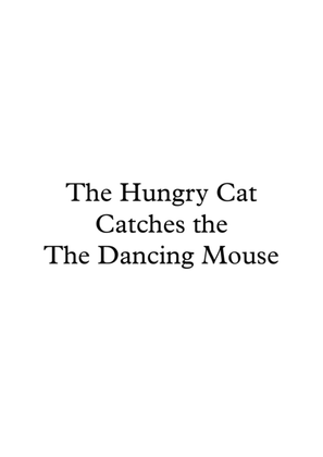 The Hungry Cat Catches The Dancing Mouse