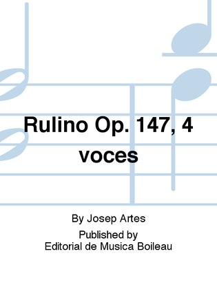 Rulino Op. 147, 4 voces