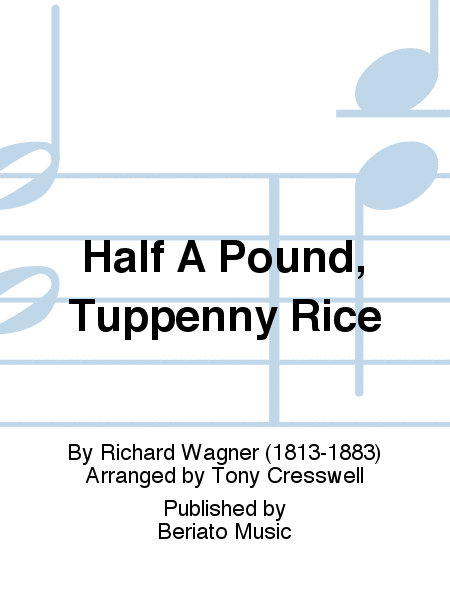 Half A Pound, Tuppenny Rice