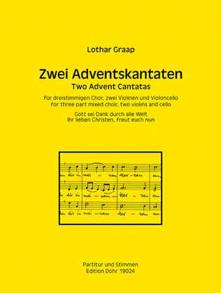 Zwei Adventskantaten für dreistimmigen Chor, zwei Violinen und Violoncello