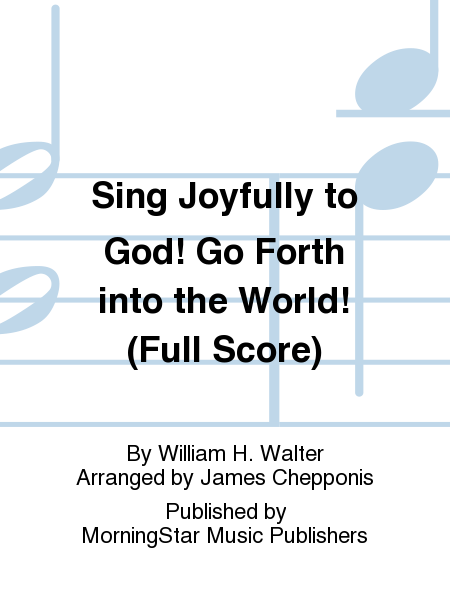 Sing Joyfully to God! Go Forth into the World! (Full Score)