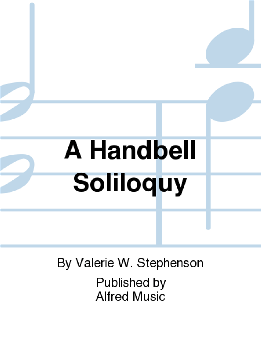 A Handbell Soliloquy by Valerie W Stephenson Handbell Choir - Sheet Music