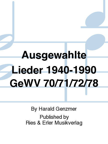 Ausgewahlte Lieder 1940-1990 GeWV 70/71/72/78
