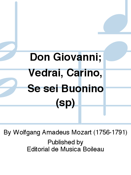 Don Giovanni; Vedrai, Carino, Se sei Buonino (sp)