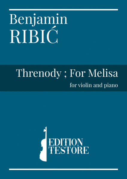 Ribić, Benjamin - Threnody ; For Melisa - for violin and piano