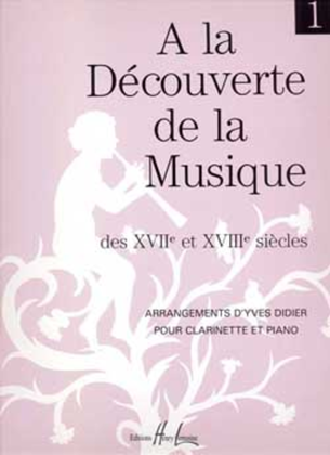 A La decouverte de la musique des 17 et 18 siecles - Volume 1