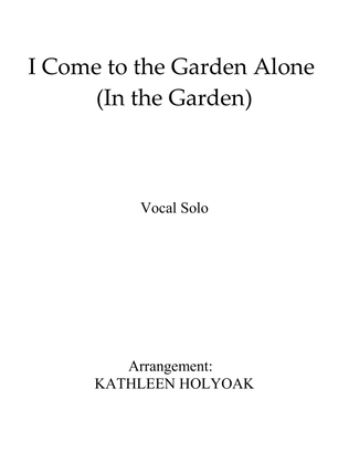 Book cover for I Come to the Garden Alone - Vocal Solo arranged by KATHLEEN HOLYOAK