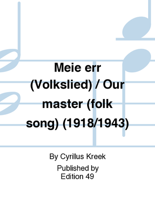 Meie err (Volkslied) / Our master (folk song) (1918/1943)