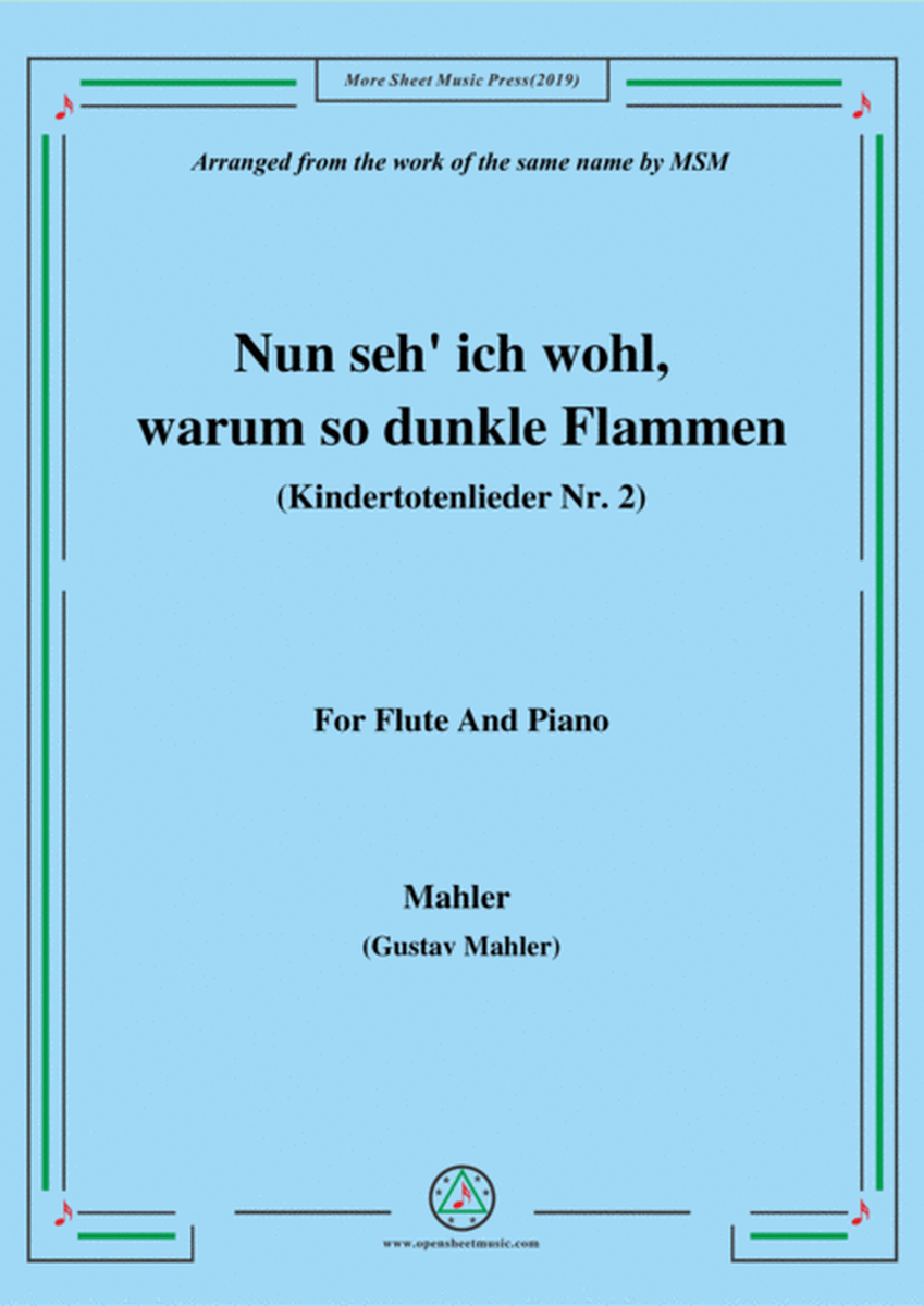 Mahler-Nun seh' ich wohl,warum so dunkle Flammen(Kindertotenlieder Nr. 2) , for Flute and Piano image number null