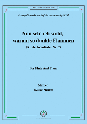 Mahler-Nun seh' ich wohl,warum so dunkle Flammen(Kindertotenlieder Nr. 2) , for Flute and Piano