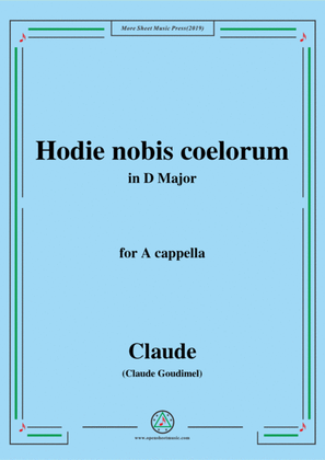 Goudimel-Hodie nobis coelorum,in D Major,for A cappella