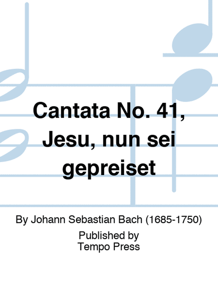 Cantata No. 41, Jesu, nun sei gepreiset
