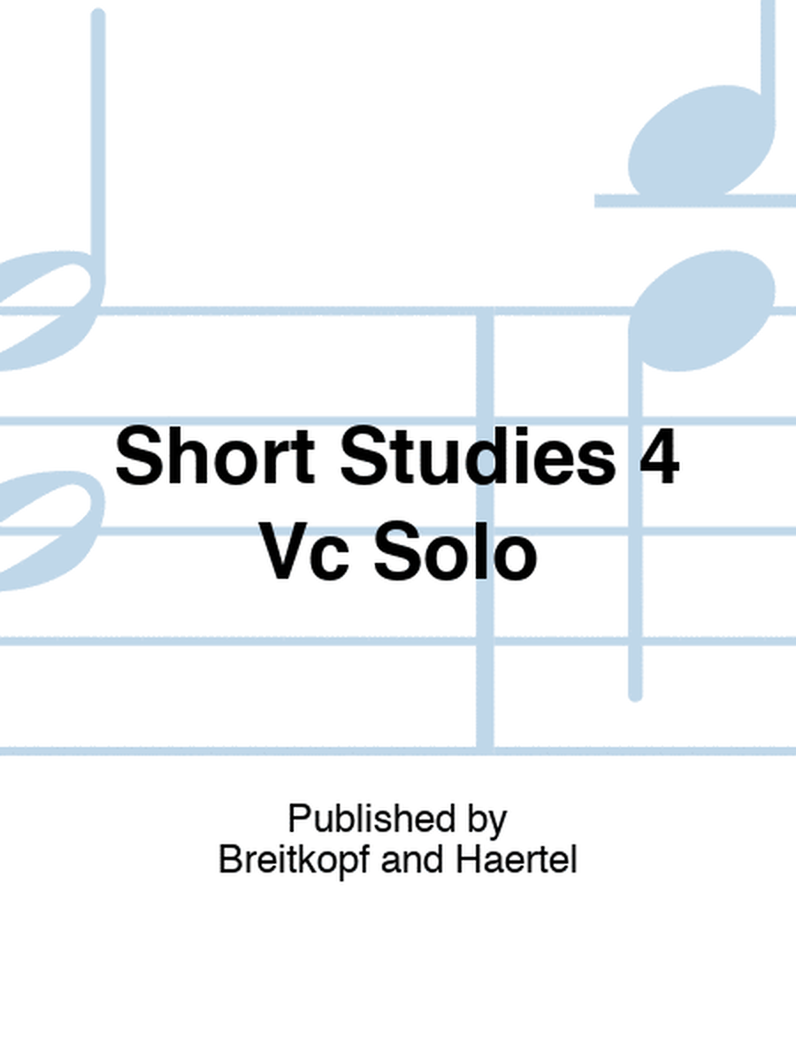 Short Studies 4 Vc Solo