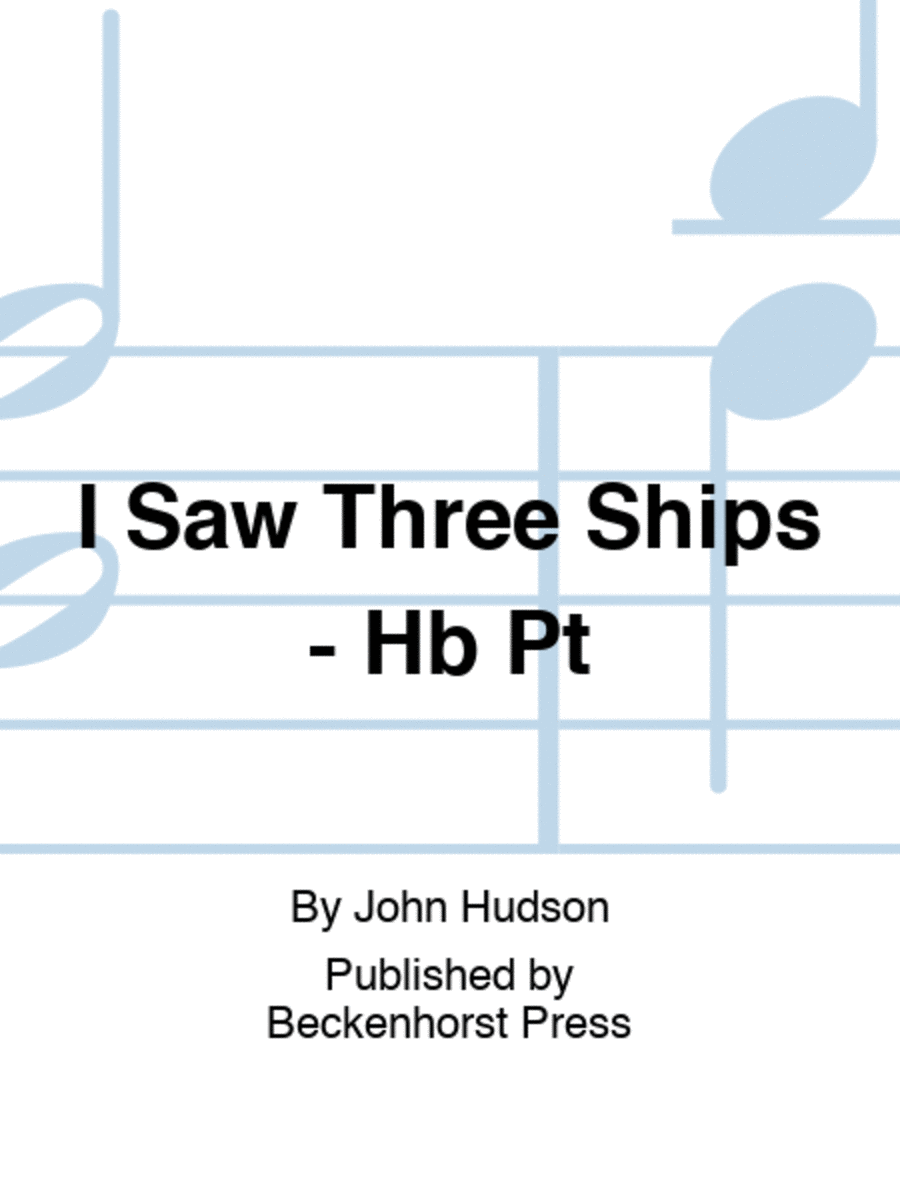 I Saw Three Ships - Hb Pt
