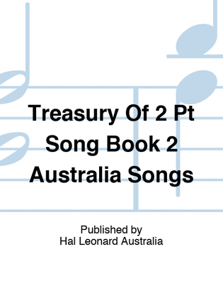 Treasury Of 2 Pt Song Book 2 Australia Songs