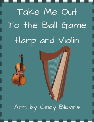 Book cover for Take Me Out to the Ball Game, for Harp and Violin