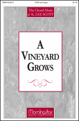 Book cover for A Vineyard Grows (Choral Score)