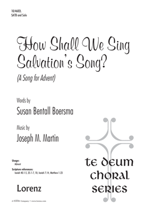 How Shall We Sing Salvation’s Song?