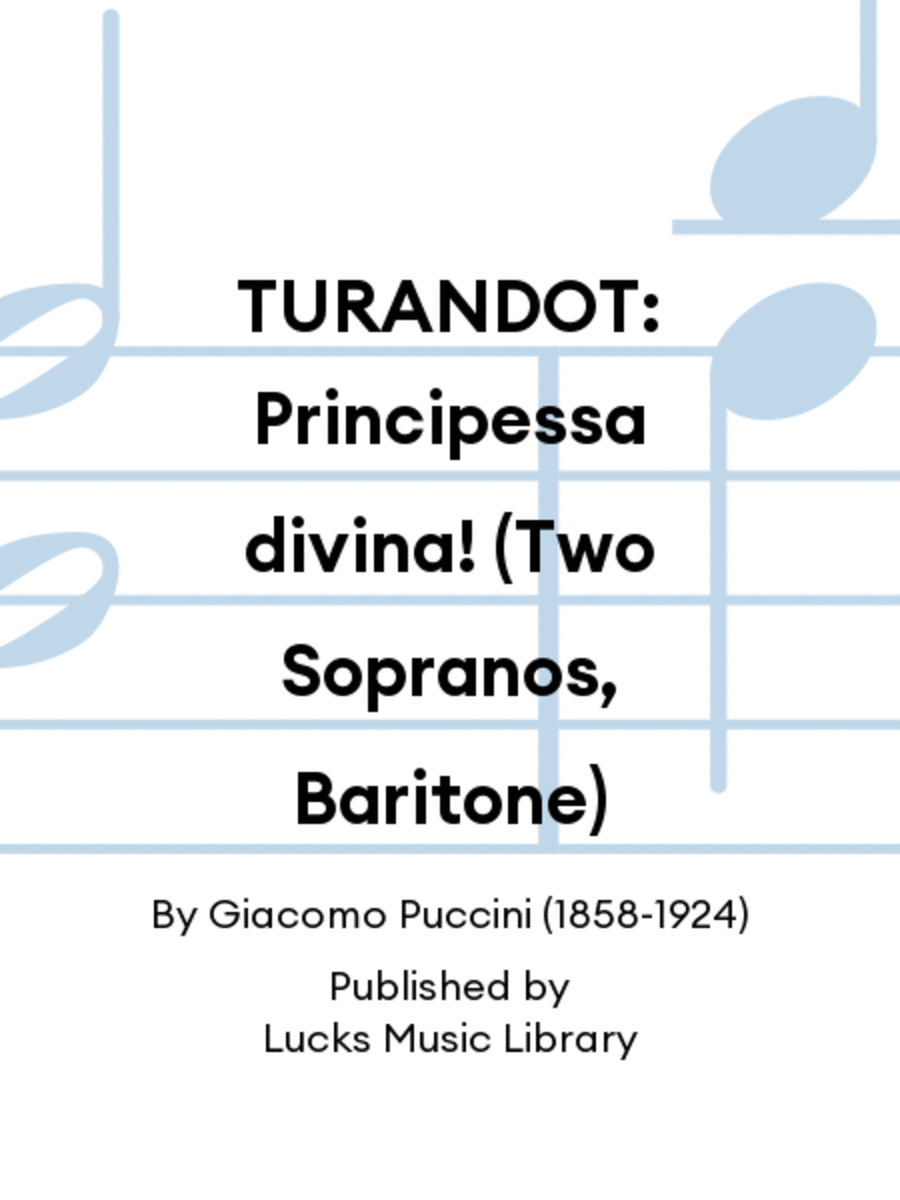 TURANDOT: Principessa divina! (Two Sopranos, Baritone)