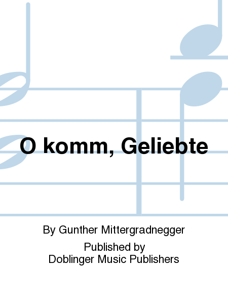 O komm, Geliebte