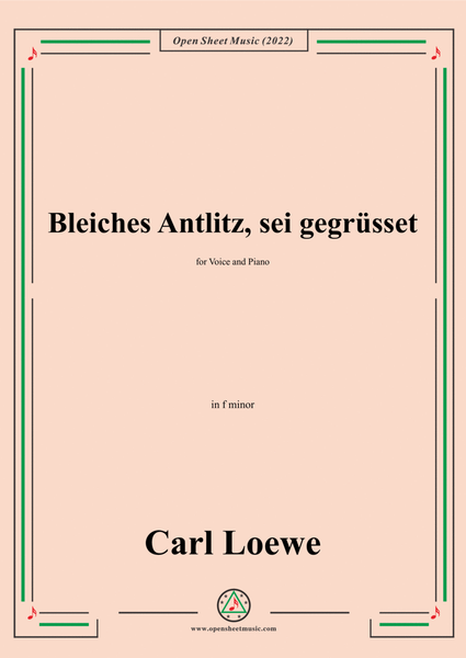 Loewe-Bleiches Antlitz,sei gegrusset,in f minor,for Voice and Piano image number null
