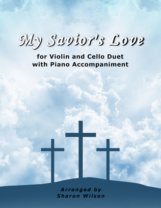 Book cover for My Savior's Love (for VIOLIN and CELLO Duet with PIANO Accompaniment)