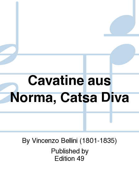 Cavatine aus Norma, Catsa Diva