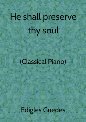 He shall preserve thy soul