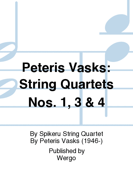 Peteris Vasks: String Quartets Nos. 1, 3 & 4