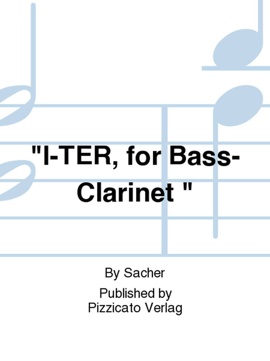 "I-TER, for Bass-Clarinet "