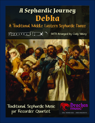 A Sephardic Journey: Debka - Traditional Sephardic Dance from the Middle East for Recorder Quartet