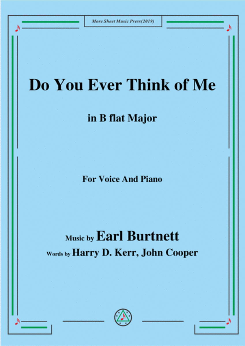 Earl Burtnett-Do You Ever Think of Me,in B flat Major,for Voice&Piano image number null