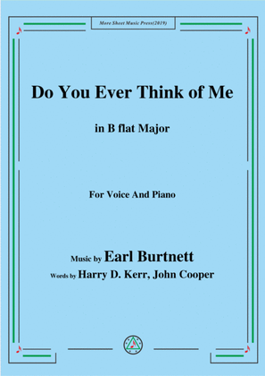 Book cover for Earl Burtnett-Do You Ever Think of Me,in B flat Major,for Voice&Piano