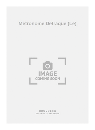 Metronome Detraque (Le)