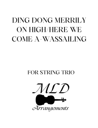 Ding Dong Merrily on High/Here We Come A-Wassailing
